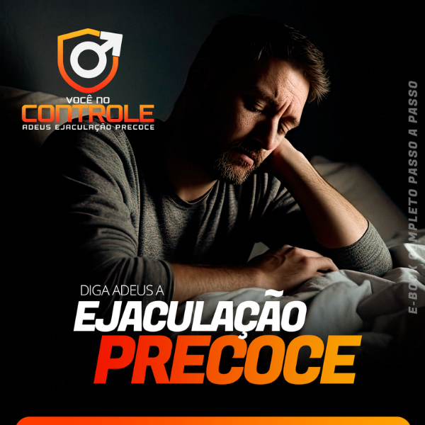 Ejaculação Precoce: Controle Total com Guia Definitivo e Estratégias Eficazes